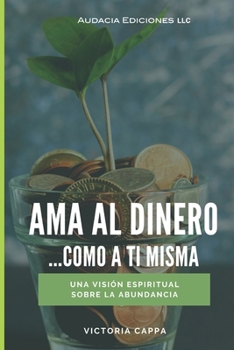 Paperback Ama al dinero: Como a ti misma [Spanish] Book