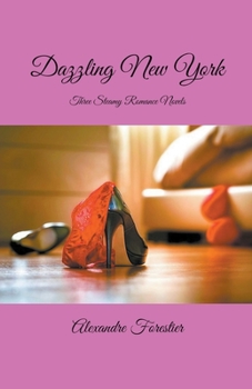 Paperback Dazzling New York- Three Steamy Romance Novels Book