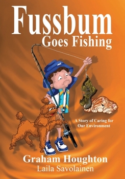 Paperback Fussbum Goes Fishing: A Story of Caring for Our Environment Book