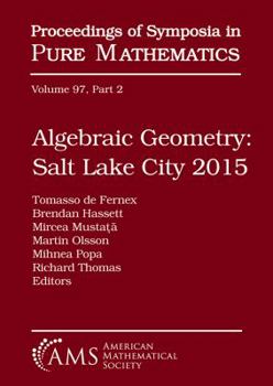 Algebraic Geometry: Salt Lake City 2015: 2015 Summer Research Institute, July 13-31, 2015, University of Utah, Salt Lake City, Utah