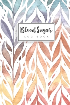 Paperback Blood Sugar Log Book: Watercolor Autumn Leaves Cover - 52 Week One Year - Daily Glucose Monitoring Log Book - Glucose Tracker Journal - Diab Book