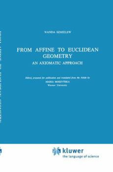 Hardcover From Affine to Euclidean Geometry: An Axiomatic Approach Book