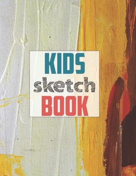 Drawing Pad for Kids: Childrens Sketch Book for Drawing Practice ( Best Gifts for Age 4, 5, 6, 7, 8, 9, 10, 11, and 12 Year Old Boys and Girls - Great Art Gift, Top Boy Toys and Books )