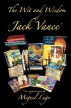 Paperback The Wit and Wisdom of Jack Vance *: * as Experienced by Miguel Lugo Book