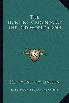 Paperback The Hunting Grounds Of The Old World (1860) Book