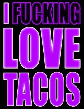 Paperback I Fucking Love Tacos: Show the World What You Love with This Book That Can Be Used as a Journal or Notebook in Poppin' Purple [Large Print] Book