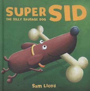 Hardcover Super Sid: The Silly Sausage Dog. Sam Lloyd Book