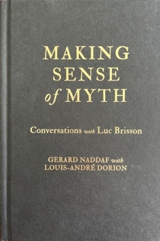 Hardcover Making Sense of Myth: Conversations with Luc Brisson Book