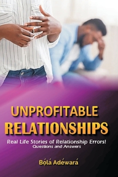 Paperback Unprofitable Relationship: Healing the broken hearted ... 50 Questions and Answers Book