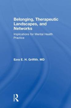 Hardcover Belonging, Therapeutic Landscapes, and Networks: Implications for Mental Health Practice Book