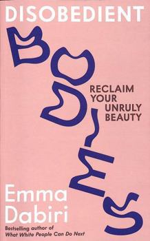 Paperback Disobedient Bodies: Reclaim Your Unruly Beauty Book