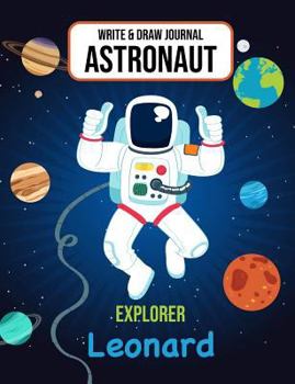 Paperback Write & Draw Astronaut Explorer Leonard: Outer Space Primary Composition Notebook Kindergarten, 1st Grade & Second Grade Boy Student Personalized Gift Book