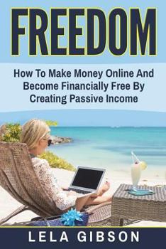 Paperback Freedom: How To Make Money Online And Become Financially Free By Creating Passive Income Book