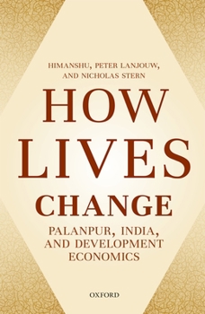 Hardcover How Lives Change: Palanpur, India, and Development Economics Book