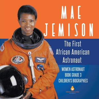 Paperback Mae Jemison: The First African American Astronaut Women Astronaut Book Grade 3 Children's Biographies Book