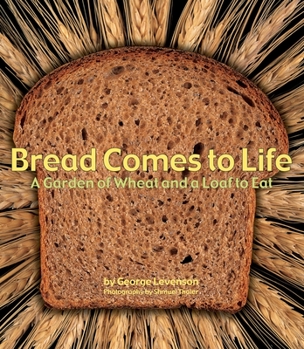 Paperback Bread Comes to Life: A Garden of Wheat and a Loaf to Eat Book