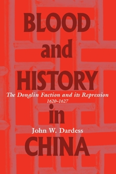 Paperback Blood and History in China: The Donglin Faction and Its Repression, 1620-1627 Book