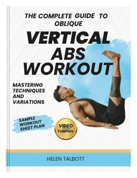 Paperback The Complete Guide to Oblique Vertical Abs Workout: Mastering Technique, Variations, and Programming Book