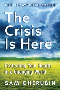 Paperback The Crisis Is Here: Protecting Your Health In A Changing World Book