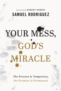 Hardcover Your Mess, God's Miracle: The Process Is Temporary, the Promise Is Permanent Book