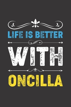 Paperback Life Is Better With Oncilla: Funny Oncilla Lovers Gifts Dot Grid Journal Notebook 6x9 120 Pages Book