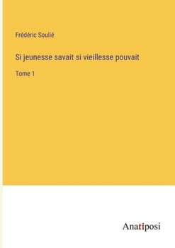 Paperback Si jeunesse savait si vieillesse pouvait: Tome 1 [French] Book