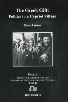 Hardcover The Greek Gift: : Politics in a Cypriot Village Book