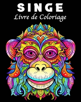 Paperback Singe Livre de Coloriage: 30 Modèles de Singes Uniques Livre de Coloriage de Relaxation [French] Book
