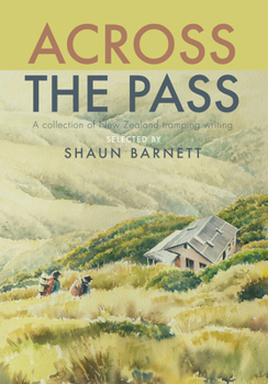Hardcover Across the Pass: A Collection of Tramping Writing Book