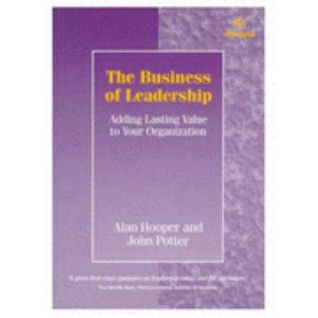 Paperback The Business of Leadership: Adding Lasting Value to Your Organization Book