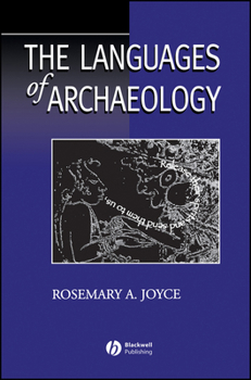 Paperback The Languages of Archaeology: Dialogue, Narrative, and Writing Book