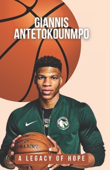 Paperback Giannis Antetokounmpo: A Legacy of Hope Book