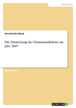 Paperback Die Entstehung der Finanzmarktkrise im Jahr 2007 [German] Book