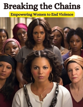 Paperback Breaking the Chains: Empowering Women to End Violence Book