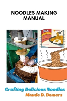Paperback Noodles Making Manual: Crafting Delicious Noodles. Book