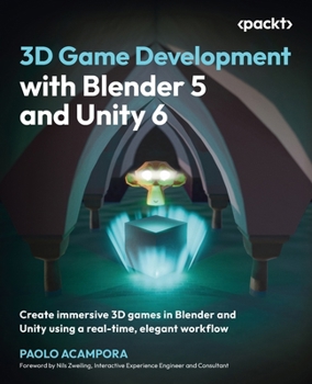 Paperback 3D Game Development with Blender 5 and Unity 6: Create immersive 3D games in Blender and Unity using a real-time, elegant workflow Book
