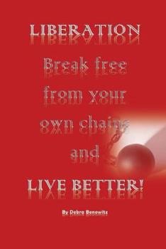 Paperback Liberation: Break Free from Your Own Chains and Live Better! Book