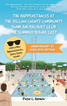 The Happenstances at the Yellow County Community Swim and Racquet Club the Summer Before Last - Book #1 of the Happenstances