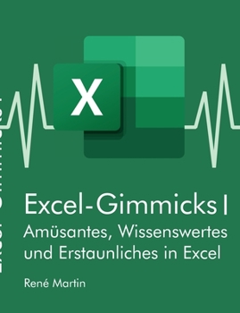 Paperback Excel-Gimmicks I: Amüsantes, Wissenswertes und Erstaunliches rund um die Tabellenkalkulation Excel [German] Book