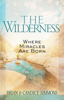 Paperback The Wilderness: Where Miracles Are Born Book