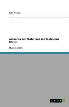 Paperback Johannes der Täufer und die Taufe Jesu Christi [German] Book
