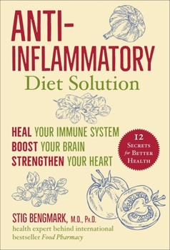 Hardcover Anti-Inflammatory Diet Solution: Heal Your Immune System, Boost Your Brain, Strengthen Your Heart Book