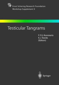 Hardcover Testicular Tangrams: 12th European Workshop on Molecular and Cellular Endocrinology of the Testis Book