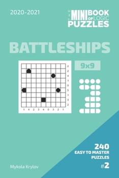 Paperback The Mini Book Of Logic Puzzles 2020-2021. Battleships 9x9 - 240 Easy To Master Puzzles. #2 Book