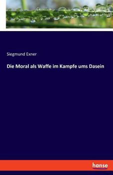 Paperback Die Moral als Waffe im Kampfe ums Dasein [German] Book