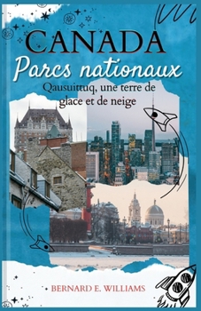 Canada Parcs nationaux: Qausuittuq, une terre de glace et de neige (French Edition)