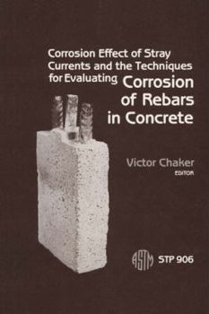 Hardcover Corrosion Effect of Stray Currents and the Techniques for Evaluating Corrosion of Rebars in Concrete: A Symposium Book