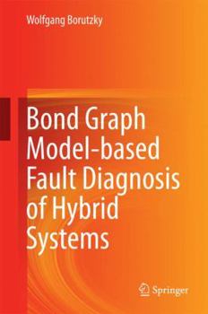 Hardcover Bond Graph Model-Based Fault Diagnosis of Hybrid Systems Book