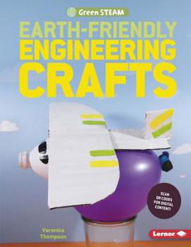 Earth-Friendly Engineering Crafts - Book  of the Green STEAM