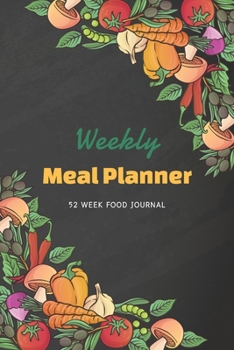 Weekly Meal Planner: 52 Week Food Journal | Healthy Meal Planner | Menu Organizer | Happy Meal Planner and Shopping List | Meal Prep Weight Loss | ... Carb Vegetarian Diabetic (Daily Food Journal)